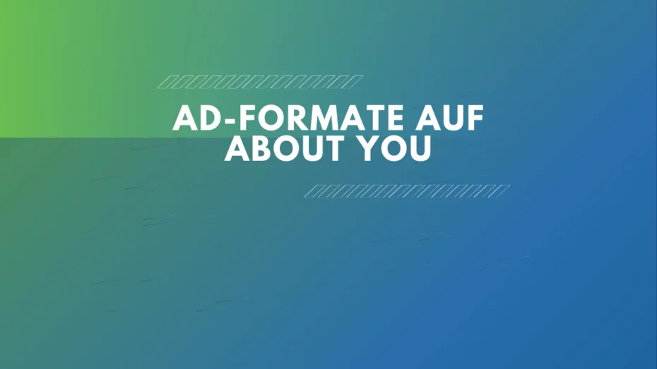 Ad Formate About You Bild1